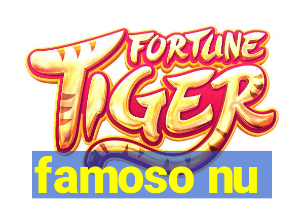 famoso nu